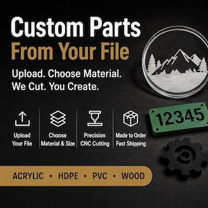 May include: Custom parts service featuring CNC cutting for acrylic, HDPE, PVC, and wood. The image displays a clear circular acrylic piece with a mountain engraving, a green rectangular piece with the number 12345, and a black gear-shaped part.