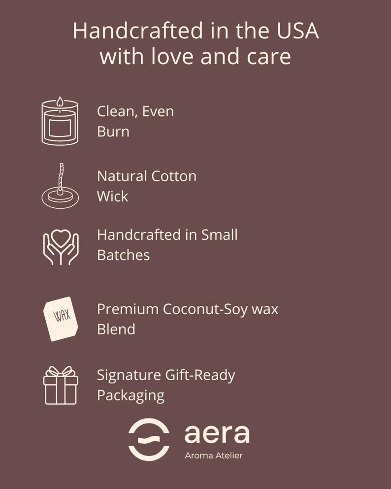 May include: A brown informational graphic featuring white text and icons. The text reads: Handcrafted in the USA with love and care, Clean Even Burn, Natural Cotton Wick, Handcrafted in Small Batches, Premium Coconut-Soy wax Blend, Signature Gift-Ready Packaging, and aera Aroma Atelier.