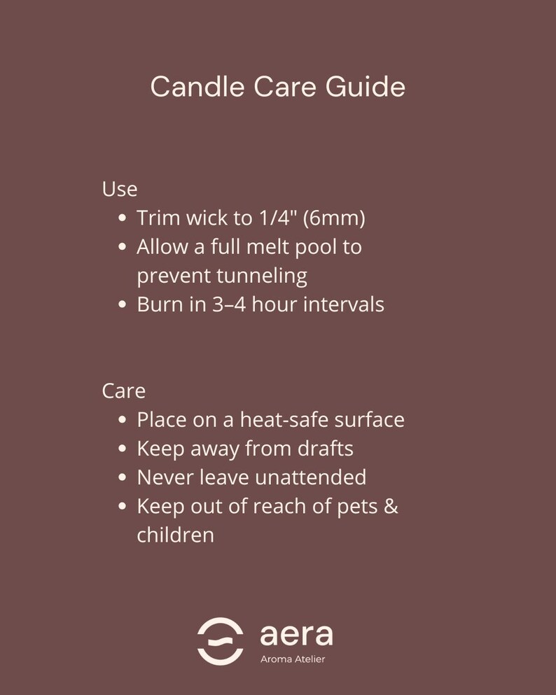 May include: A brown informational sign titled Candle Care Guide with white text. It lists instructions: Trim wick to 1/4" (6mm), allow a full melt pool, burn in 3-4 hour intervals, use heat-safe surfaces, avoid drafts, never leave unattended, and keep away from pets & children. Aera Aroma Atelier logo is at the bottom.