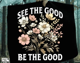 Zobacz dobro, bądź dobrem PNG | Boho Retro Kwiatowy Wzór Sublimacji | Inspirujący Cytat PNG | Pozytywne Wibracje Vintage Clipart
