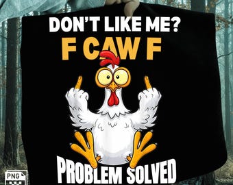 Don’t Like Me F-Caw-F Problem Solved PNG | Funny Parrot Attitude Quote Sublimation | Sarcastic Bird Humor PNG for Shirts & Mugs