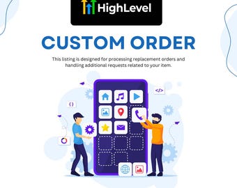 以下が含まれることがあります： カスタムオーダーのリストのイラスト。画像には「HighLevel」のロゴ、「CUSTOM ORDER」のテキスト、2人の人物が大きなスマートフォンを操作しているグラフィックが表示されています。電話にはアプリのアイコンが表示されます。テキストは、リストが交換注文と追加のリクエスト用であることを示しています。