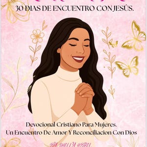 Könnte beinhalten: Ein rosa Andachtsbuchcover mit dem Text "RENÁCE MUJER" und "30 DIAS DE ENCUENTRO CON JESÚS." Eine Illustration einer Frau mit dunklem Haar und einem weißen Oberteil betet. Goldene Blumen- und Schmetterlingsakzente verzieren das Cover.