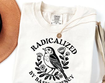 Geradicaliseerd door basis fatsoen Unisex Comfort Colors® T-shirt, T-shirt politiek protest, cadeau feministische activist, liberale kleding, sociale rechtvaardigheid
