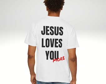 Jesus Loves You More T-shirt | Comfort Colors Unisex Faith Tee Christian T-Shirt