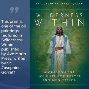 May include: A book cover featuring a painting of a man in a blue and white robe walking through a forest. The title of the book is "Wilderness Within: A Guided Lent Journal for Prayer and Meditation" by Sr. Josephine Garrett, CSFN.