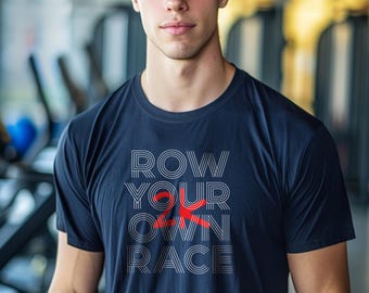 Rowing 2K Erg Test Shirt | Row Your Own Race Motivation Tee