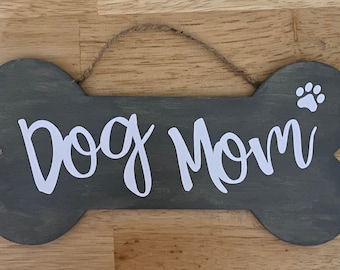 Bone Dog Mom Sign - Gift Idea