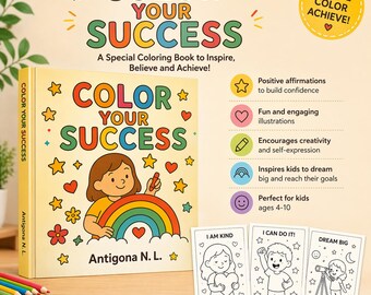 May include: A children's colouring book titled "Color Your Success" with a cartoon illustration of a girl and a rainbow. The book includes positive affirmations and encourages creativity. The cover also features the text "Color Today, Succeed Tomorrow!"