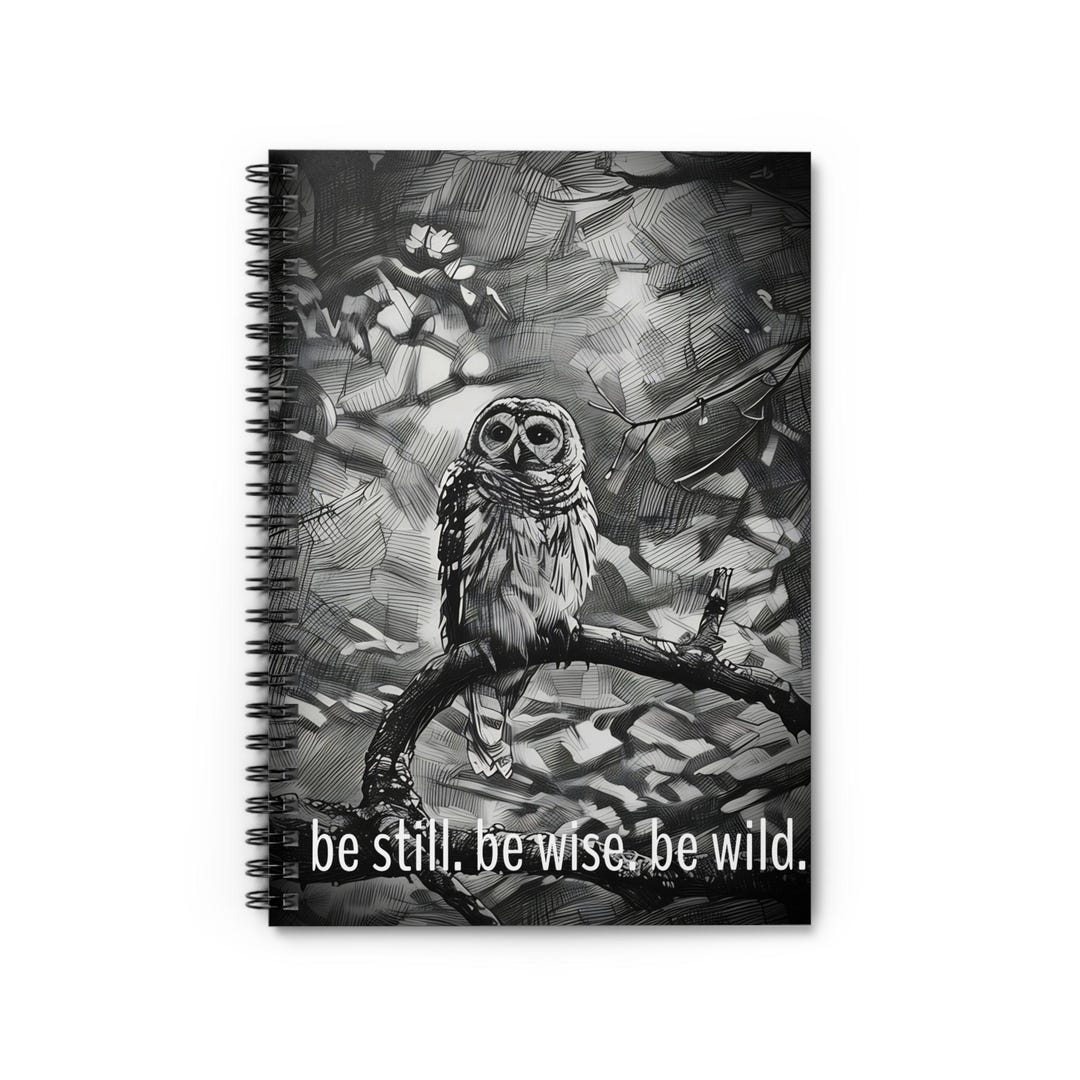 Wild Ruled Notebook Barred Owl Dark Theme Spiral Notebook - Be Still Be Wise Be Wild ...