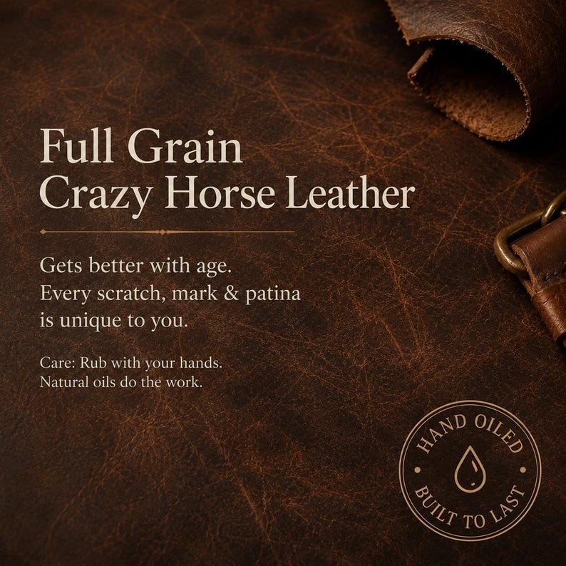 May include: A dark brown full grain Crazy Horse leather surface with visible scratches and texture. Text reads: Full Grain Crazy Horse Leather, Gets better with age. Every scratch, mark & patina is unique to you. Care: Rub with your hands. Natural oils do the work. Hand Oiled Built To Last.
