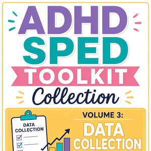 May include: A digital graphic titled ADHD SPED TOOLKIT COLLECTION VOLUME 3: DATA COLLECTION TOOLKIT. It features a clipboard with a checklist, a bar graph with an upward arrow, and four circular icons labeled TRACK, MEASURE, MONITOR, and IMPROVE.