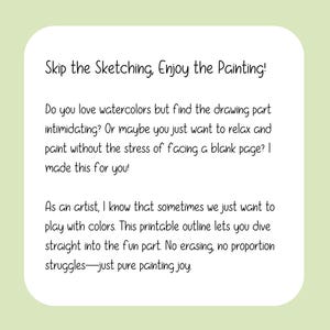May include: A light green background with a white rounded rectangle containing text. The text reads "Skip the Sketching, Enjoy the Painting!" and describes a printable outline for watercolor painting, emphasizing the joy of painting without sketching.