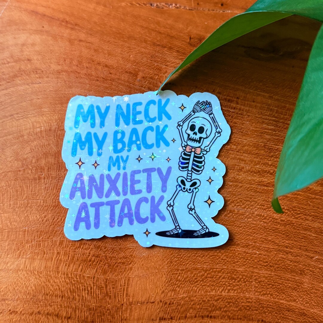 My Neck, My Back, My Anxiety Attack, Skeleton, Holographic Sticker - Etsy
