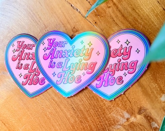 Your Anxiety is a Lying Hoe Holographic Sticker