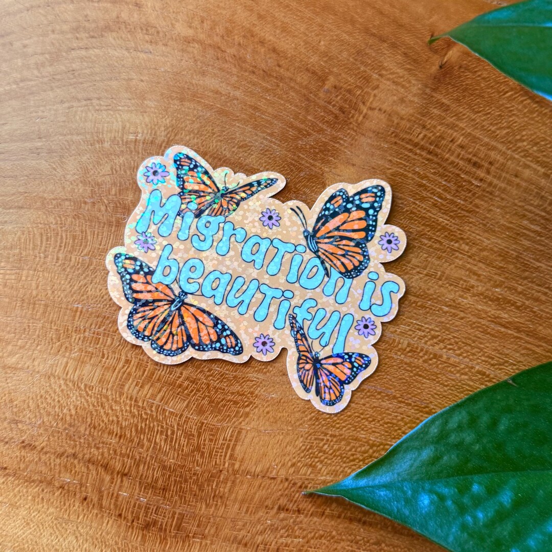 Migration is Beautiful, Holographic Sticker - Etsy