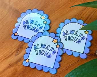 Always Tired Holographic Sticker