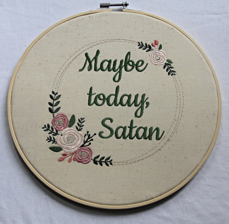 Maybe Today, Satan Embroidered Hoop Art, Unique Art, Wall Hanging, Wall Decor image 1