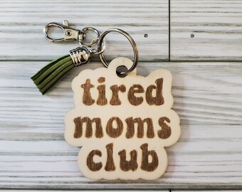 Tired Moms Club Laser Engraved Keychain, Mom Keychain, Funny Keychain, Wood Keychain, Mama Keychain, Tassel Keychain