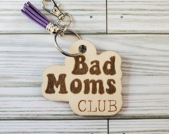 Bad Moms Club Wood Laser Engraved Keychain, Mom Keychain, Funny Keychain, Wood Keychain, Mama Keychain, Tassel Keychain