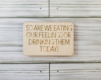 Easting Or Drinking Wood Laser Engraved Magnet, Snarky Magnet, Kitchen Decor, Housewarming gift, Funny Magnet, Wine Magnet, Wine Lover Gift