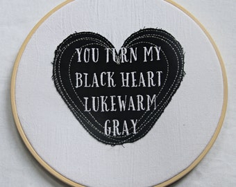 You Turn My Black Heart Lukewarm Gray Embroidered Hoop Art, Unique Art, Wall Hanging, Wall Decor