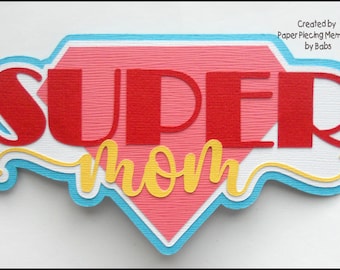 Super Mom Title Premade Paper Piecing by Babs