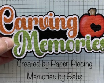 Carving Memories Title Premade Paper Piecing by Babs