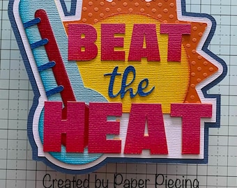 Beat the Heat Title Premade Paper Piecing by Babs