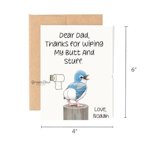May include: A humorous greeting card with a blue bird illustration. The card reads "Dear Dad, Thanks for wiping My Butt And Stuff." The card is 4 inches wide and 6 inches tall, with a brown envelope.