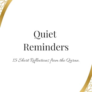 May include: White background with gold decorative border and text. The text reads "Quiet Reminders" above "15 Short Reflections from the Quran."