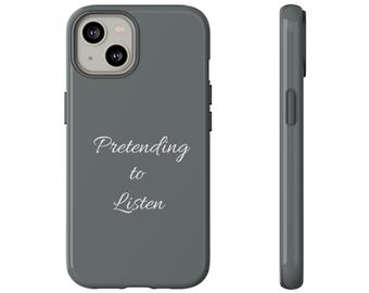 Pretending to Listen Phone Case: Protective Black Tough Cover