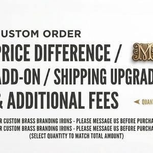 Custom Order Price Adjustment - Extra Fee for Brass Branding Iron