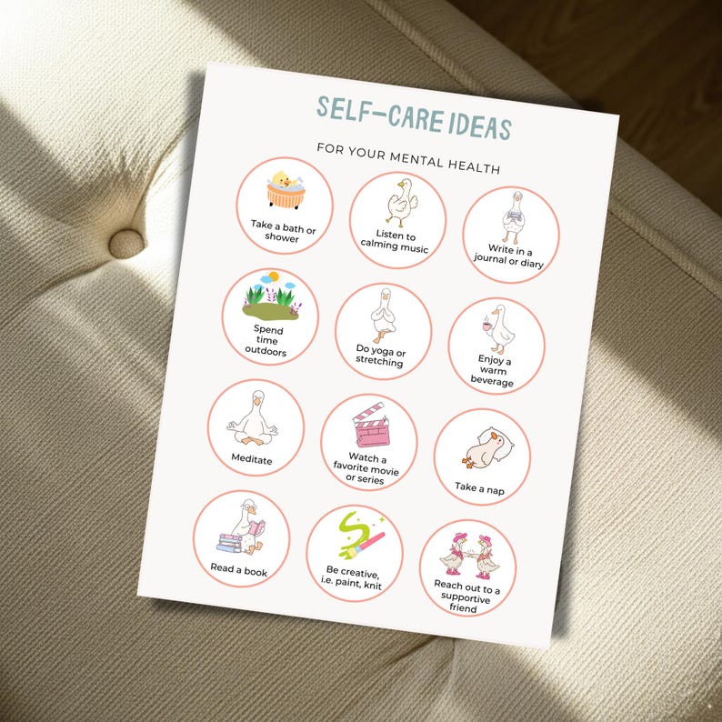 May include: A white paper with the text "SELF-CARE IDEAS FOR YOUR MENTAL HEALTH" and illustrations of self-care activities. The illustrations include a goose taking a bath, listening to music, and writing in a journal.