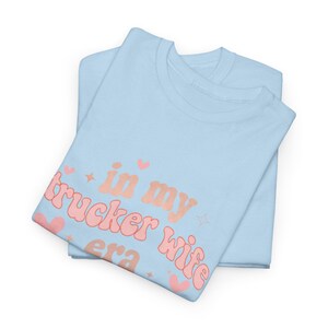 in my trucker wife era women’s tee shirt t-shirt truck drivers wife blue collar wife wifey tee graphic t shirt graphic tee women’s peterbilt