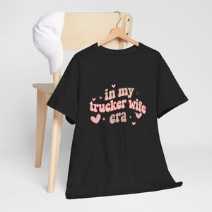 in my trucker wife era women’s tee shirt t-shirt truck drivers wife blue collar wife wifey tee graphic t shirt graphic tee women’s peterbilt