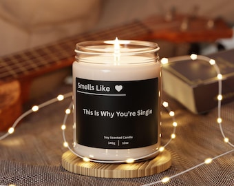 Smells Like This Is Why You're Single Candle | Funny Sarcastic Gift | Dark Humor Candle | Gag Gift