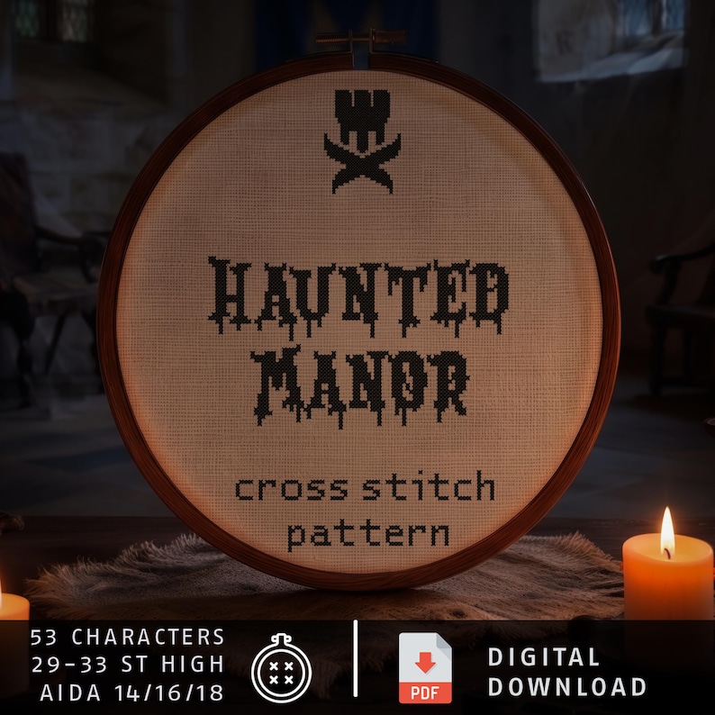 May include: A round wooden embroidery hoop containing a cross stitch pattern on off-white fabric. The text reads HAUNTED MANOR in a dripping black font, with a small icon above. Below, it says cross stitch pattern. Text includes 53 CHARACTERS, 29-33 ST HIGH, AIDA 14/16/18, and DIGITAL DOWNLOAD.