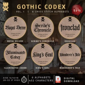 May include: Gothic Codex Vol. 1 digital download featuring six cross stitch alphabet patterns titled Royal Decree, Scribe's Chronicle, Ironclad, Illuminated Codex, King's Seal, and Wanderer's Tale, designed for Aida 14/16/18 count fabric.