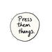 Press Them Thangs