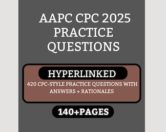 420 AAPC CPC 2025 Practice Questions hYPERLINKED