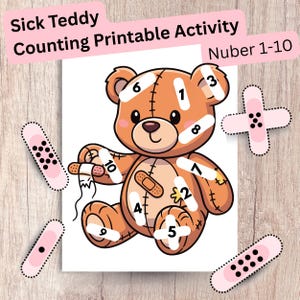May include: A printable activity sheet featuring a cartoon teddy bear with bandages and numbers 1-10. The text "Sick Teddy Counting Printable Activity" is at the top, with "Number 1-10" on the right. Includes additional bandage cutouts.