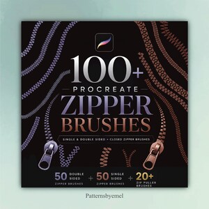 May include: A digital graphic featuring the text 100+ PROCREATE ZIPPER BRUSHES, 50 DOUBLE SIDED ZIPPER BRUSHES, 50 SINGLE SIDED ZIPPER BRUSHES, 20+ ZIP PULLER BRUSHES, and Patternsbyemel. The design includes various zipper illustrations.