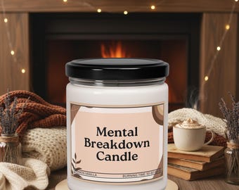 Mental Breakdown Candle: Funny Sarcastic Stress Relief Gift