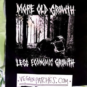 More OLD GROWTH less economic growth BACKPATCH thats right its way way bigger than the small one haha what a dumb way to say that