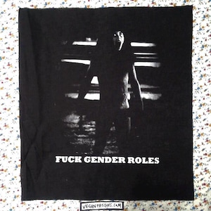 FUCK GENDER ROLES backpatch just like the other much smaller Angela from Sleep a way Camp one