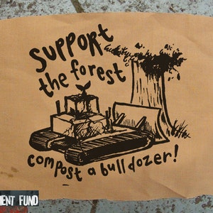 Support the forest COMPOST A BULLDOZER patch direct action environment vegan nature is great