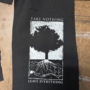 Take nothing leave everything screenprinted patch punk earth first black metal deal with it