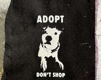 ADOPT DONT SHOP small patch and it's so cute I cannot understand how you didn't hit add to cart yet