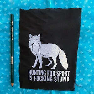 HUNTING for sport is fudgin STUPID PATCH pretty on the nose but well you gotta be sometimes